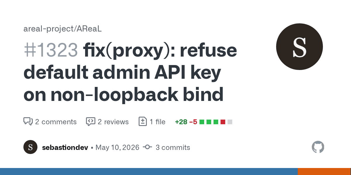 AReaL PR #1323 refuses the default admin API key on network-facing proxy binds