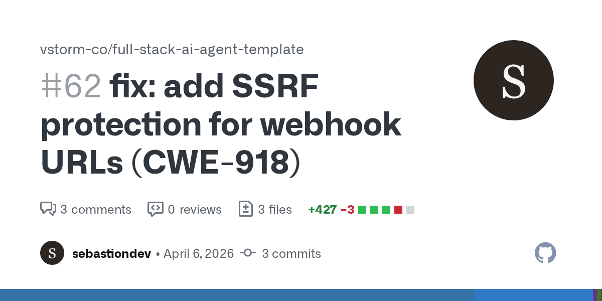 full-stack-ai-agent-template's webhook service had a full read SSRF with response exfiltration